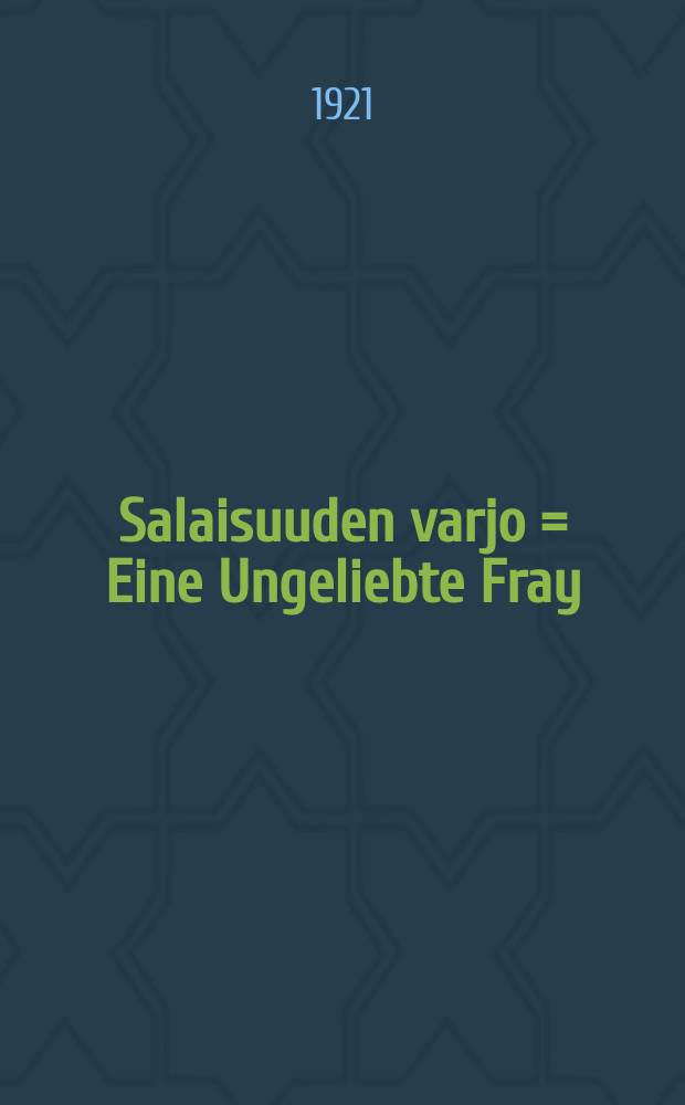 Salaisuuden varjo = Eine Ungeliebte Fray : romaani : tekijän luvalla suomennettu = Таинственная тень. Роман.