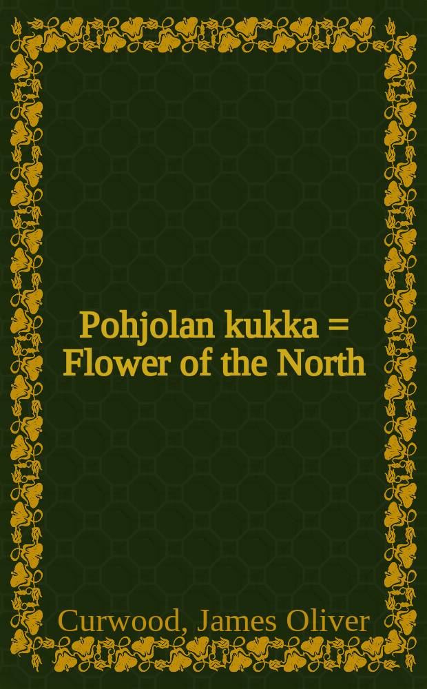 Pohjolan kukka = Flower of the North : seikkailuja suurilla saloilla = Цветок Севера.