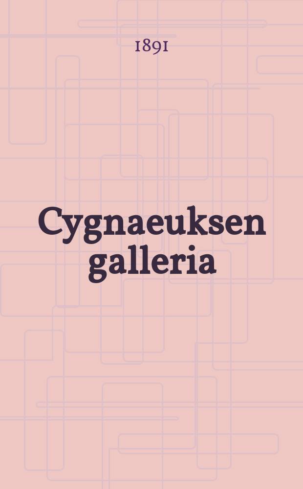Cygnaeuksen galleria = Cygnaei galleri : katalog : luettelo : Helsingissä,Kaivopuisto 17 = Картинная галлерея Сигнеуса в гор. Гельсингфорсе.Каталог.