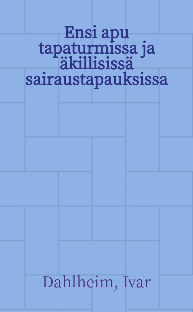 Ensi apu tapaturmissa ja äkillisissä sairaustapauksissa : lyhyitäneuvoja ensi avun antamiseksi tapaturmanuhriksi joutuneille = Первая помощь в несчастных случаях и при внезапных заболеваниях.
