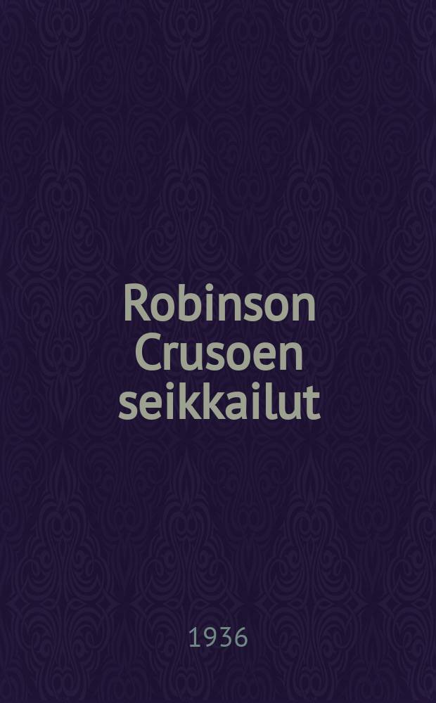 Robinson Crusoen seikkailut : sovitelma lapsia varten = Приключения Робинзона Крузо.