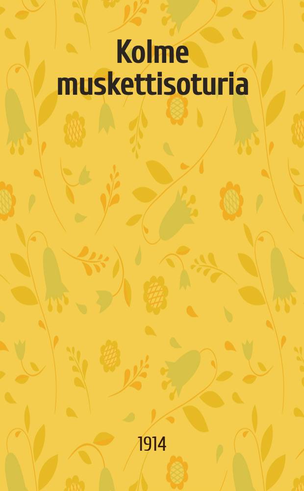 Kolme muskettisoturia : historiallinen romaani suomennos. Ч.1