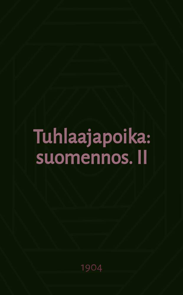 Tuhlaajapoika : suomennos. II