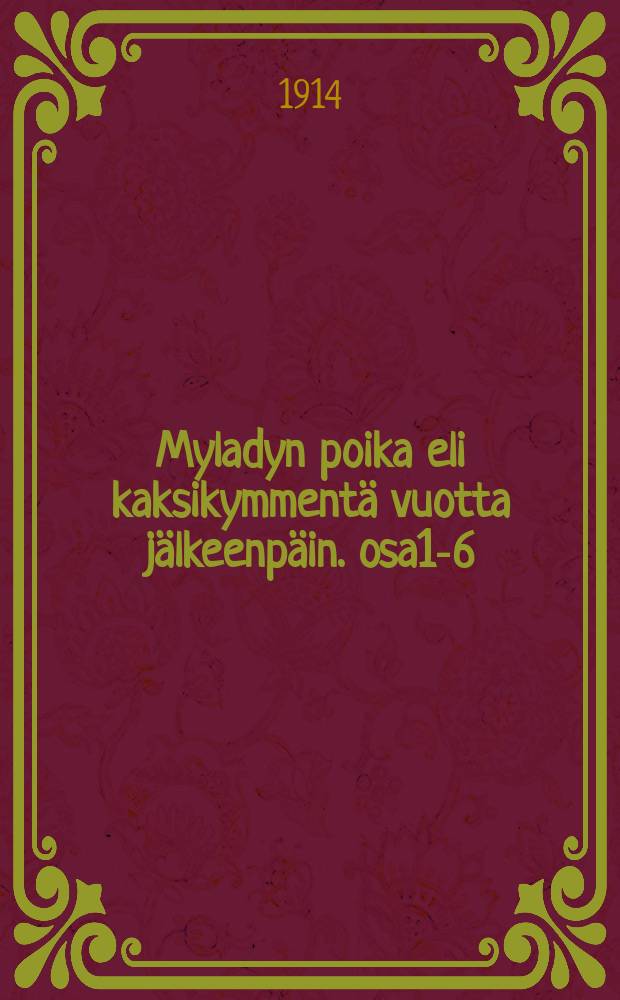 Myladyn poika eli kaksikymmentä vuotta jälkeenpäin. osa1-6 : historiallinen romaani " Kolmen muskettisoturin" sarjassa : runsaasti kuritettu = Двадцать лет спустя.