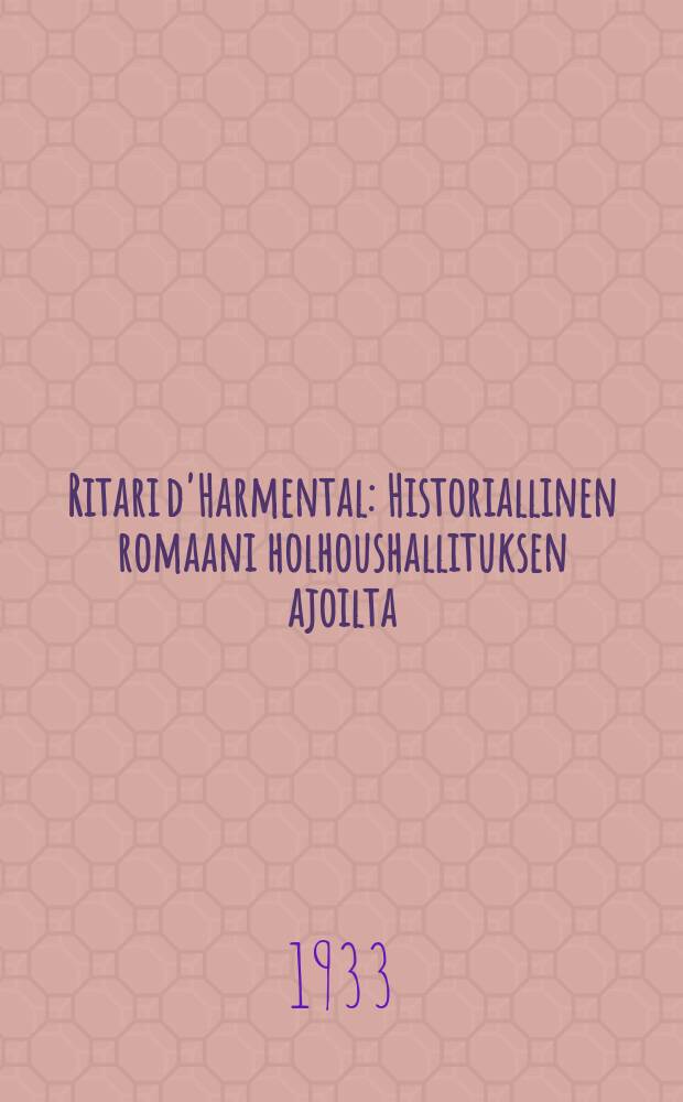Ritari d'Harmental : Historiallinen romaani holhoushallituksen ajoilta = Рыцарь д'Арменталь.