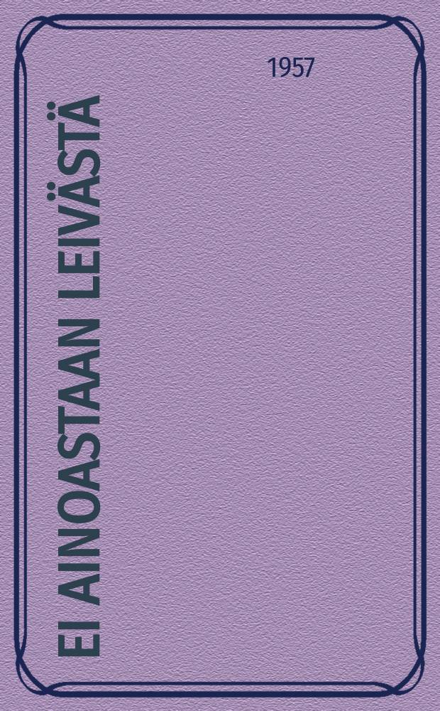 Ei ainoastaan leivästä : romaani