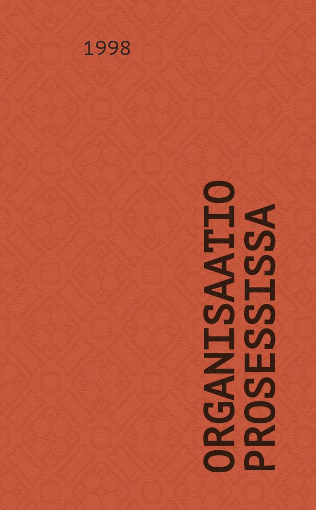 Organisaatio prosessissa : oppilaitosorganisaation strategiat ja oppiminen saneerauksen Suomessa : Väitösk. Tampereen yliopisto : diss