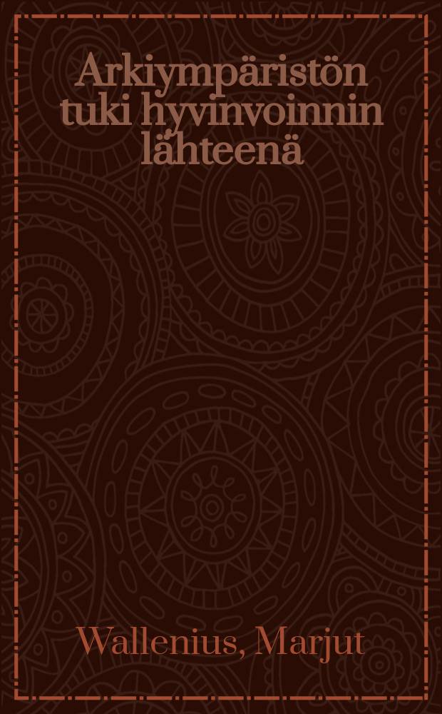 Arkiymp&auml;rist&ouml;n tuki hyvinvoinnin l&auml;hteen&auml; : henkil&ouml;kohtaisten projektien n&auml;k&ouml;kulma ihmisen ja ymp&auml;rist&ouml;n yhteensopivuuteen : yhteys el&auml;m&auml;ntyytyv&auml;isyyteen ja masentuneisuuteen : V&auml;it&ouml;sk. Tampereen yliopisto