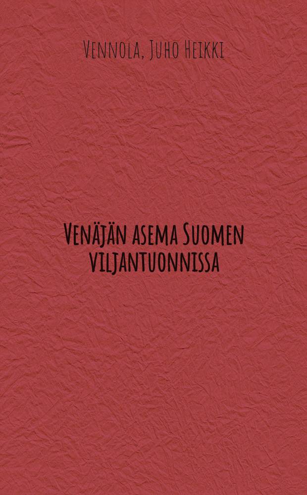 Venäjän asema Suomen viljantuonnissa = Знание России в импорте хлеба в Финляндию.