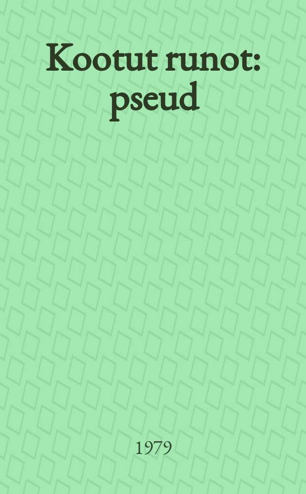 Kootut runot : pseud