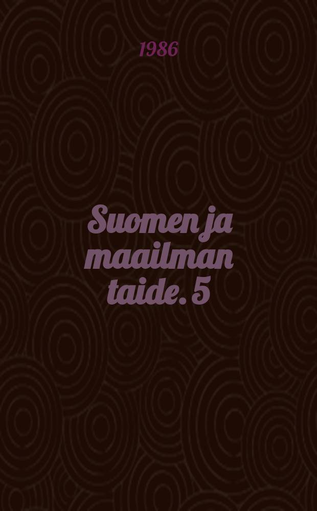 Suomen ja maailman taide. 5 : Suomen taide