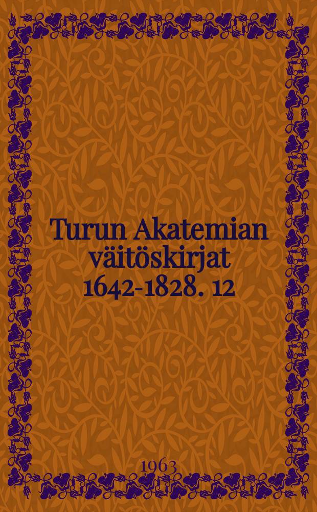 Turun Akatemian väitöskirjat 1642-1828. [1]2 : Jac. Flachsenius-A.Kempe