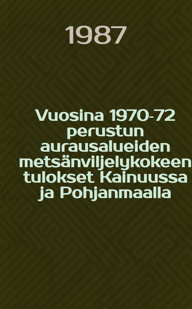 Vuosina 1970-72 perustun aurausalueiden metsänviljelykokeen tulokset Kainuussa ja Pohjanmaalla = The results from Kainuu and Pohjanmaa of the ploughed-area reforestation experiment begun during1970-72