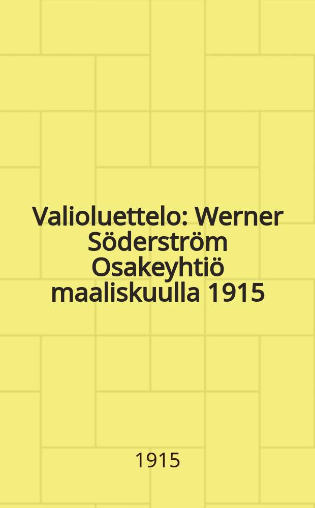 Valioluettelo : Werner Söderström Osakeyhtiö maaliskuulla 1915 = Аннотированный каталог избранных книг издательства Вернер Сэдэрстрем за 1915 г.