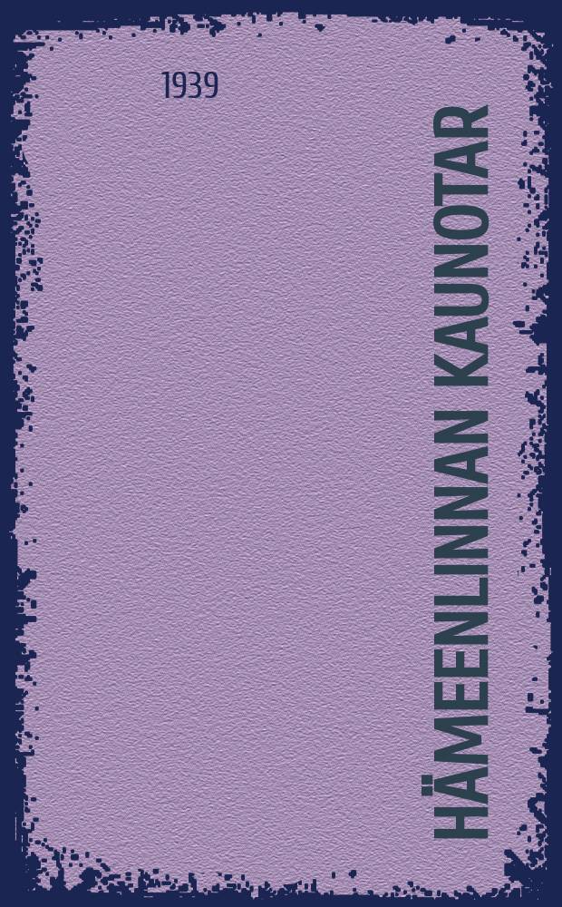 Hämeenlinnan kaunotar : kolminäytöksinen komedianhenkinen porvaris-idylli 1780-luvun Hämeenlinnasta = Красавица Хямяенлинна.