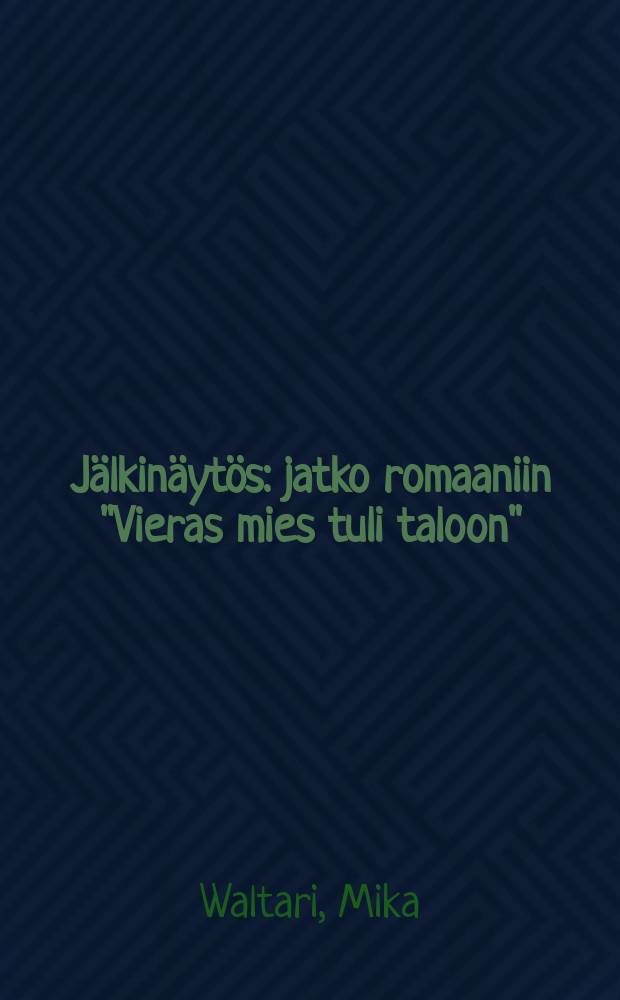 J&auml;lkin&auml;yt&ouml;s : jatko romaaniin "Vieras mies tuli taloon" = Последнее действие.