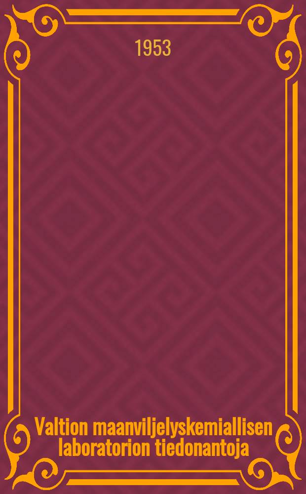 Valtion maanviljelyskemiallisen laboratorion tiedonantoja = Meddelanden från Statens agrikulturkemiska laboratorium = Mitteilungen des Staatlichen agrikulturchemi achen Laboratoriums : N25