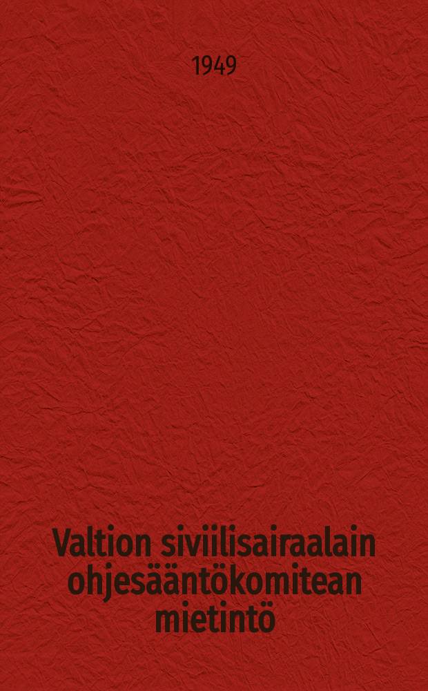 Valtion siviilisairaalain ohjesääntökomitean mietintö