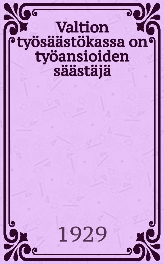 Valtion työsäästökassa on työansioiden säästäjä
