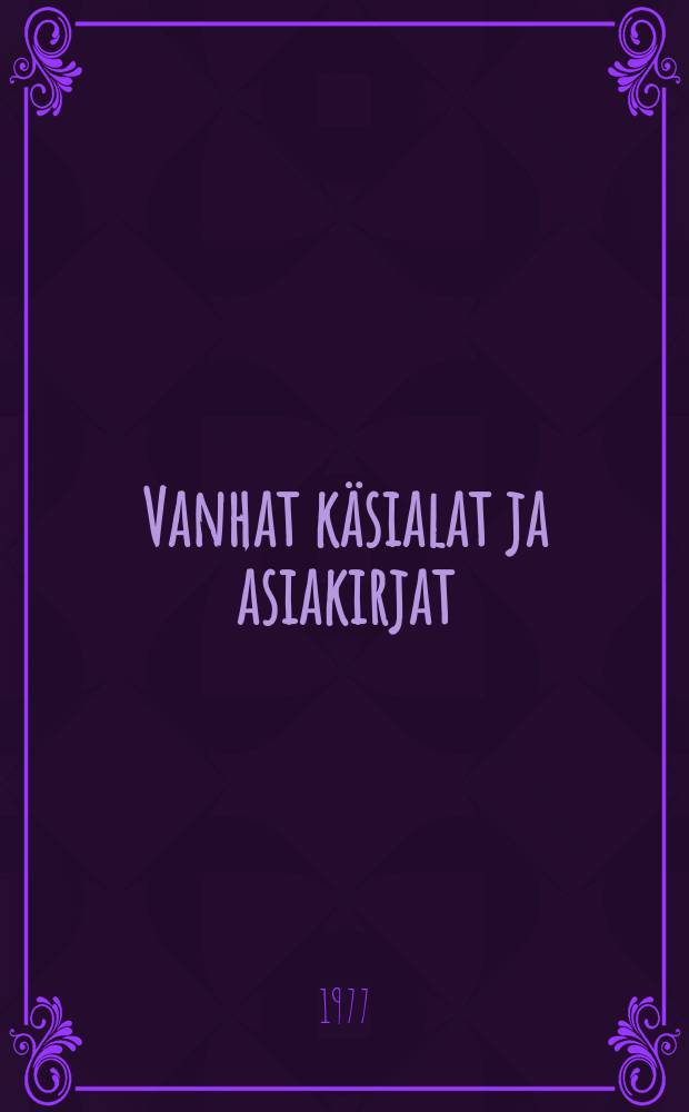 Vanhat käsialat ja asiakirjat : julk.Valtionarkisto