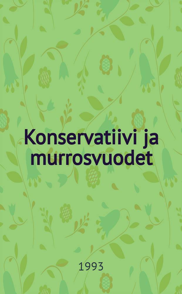 Konservatiivi ja murrosvuodet : Lauri Ingman ja hänen poliittinen toimintansa vuoteen 1922 : Väitösk. Turun yliopisto