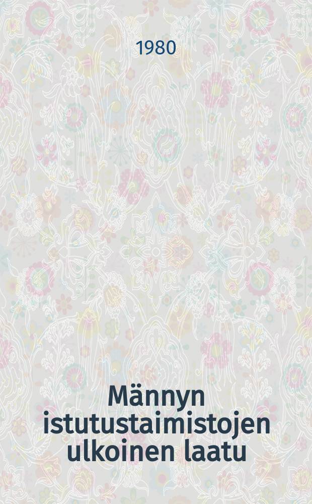 Männyn istutustaimistojen ulkoinen laatu = The external quality ofpine plantations