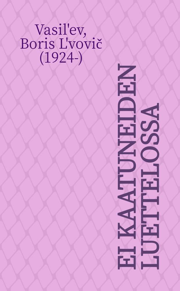 Ei kaatuneiden luettelossa : romaani
