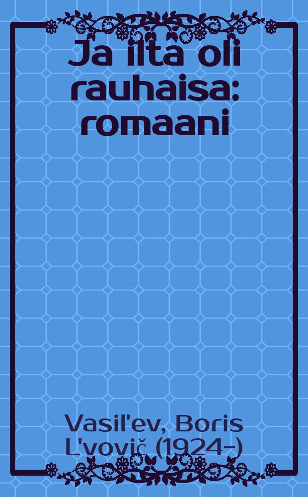 Ja ilta oli rauhaisa : romaani
