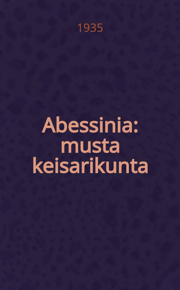 Abessinia : musta keisarikunta = Абиссиния.