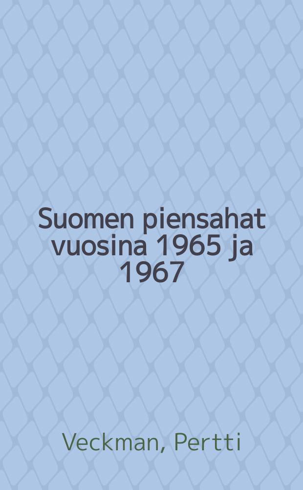 Suomen piensahat vuosina 1965 ja 1967 = Small sawmills in Finland in1965 and 1967