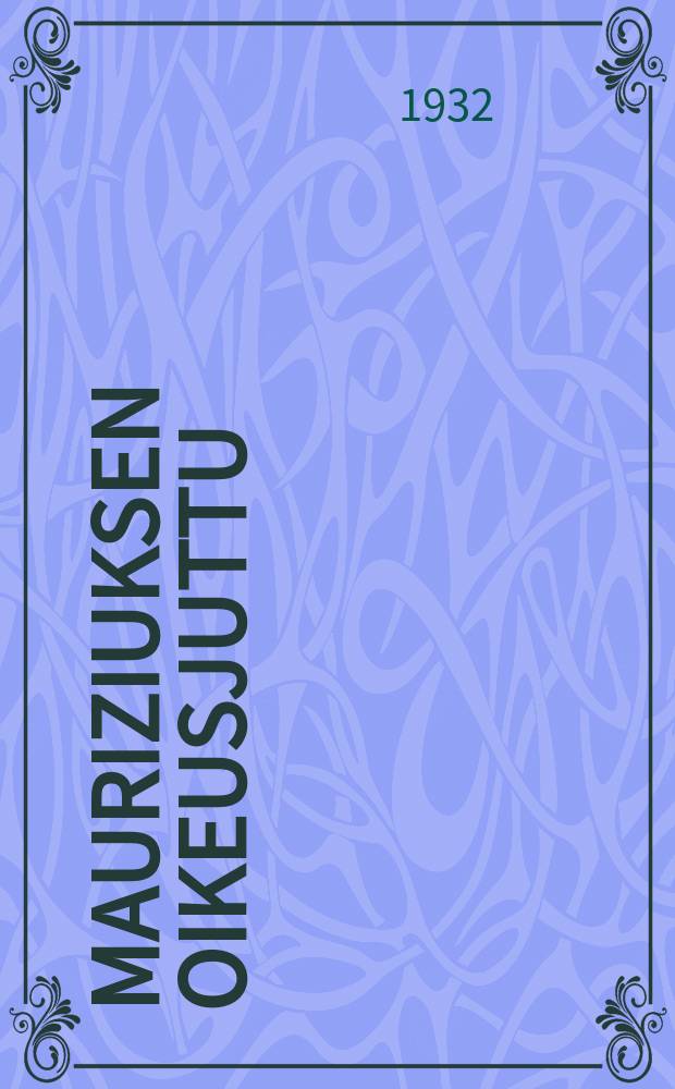 Mauriziuksen oikeusjuttu = Der Fall Maurizius = Дело Маурициус.