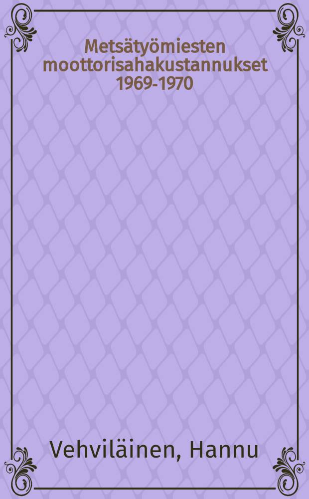 Mets&auml;ty&ouml;miesten moottorisahakustannukset 1969-1970 = Power-saw costsof forest workers in 1969-1970