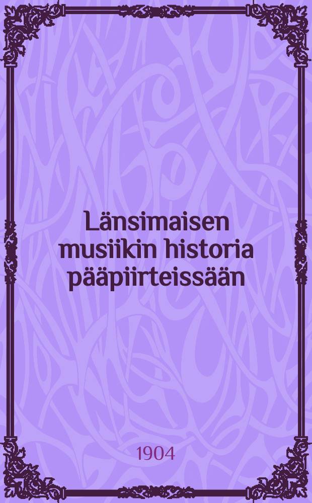 Länsimaisen musiikin historia pääpiirteissään : kristinuskon alkuajoilta meidän päiviimme. vihko17