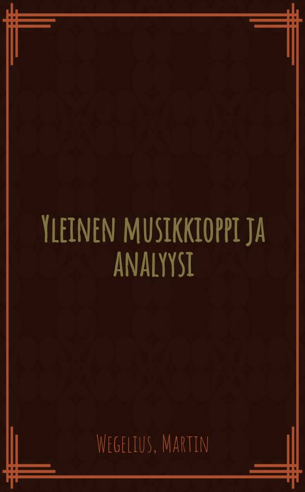 Yleinen musikkioppi ja analyysi = Общая теория музыки и анализ.