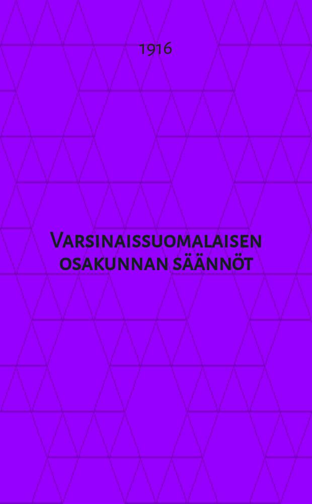 Varsinaissuomalaisen osakunnan s&auml;&auml;nn&ouml;t = Устав юго-западного финского студенческого землячества.