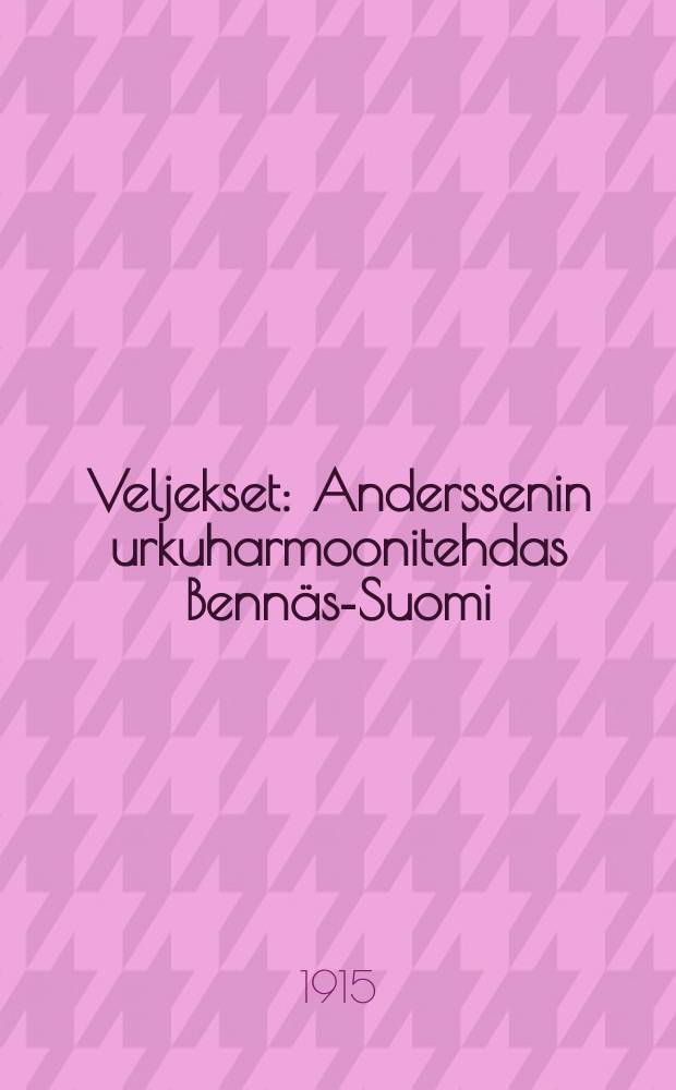 Veljekset : Anderssenin urkuharmoonitehdas Bennäs-Suomi = Иллюстрированный каталог цен на фисгармонии и др. муз. инструменты фирмы "Братья Андерссен".