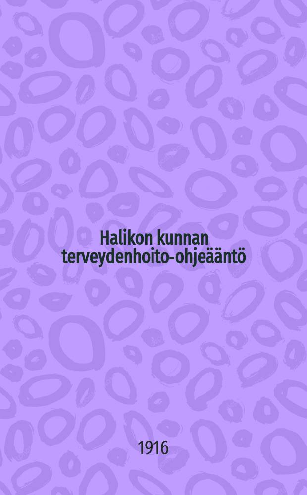 Halikon kunnan terveydenhoito-ohjeääntö = Санитарные правила в общине Халикко