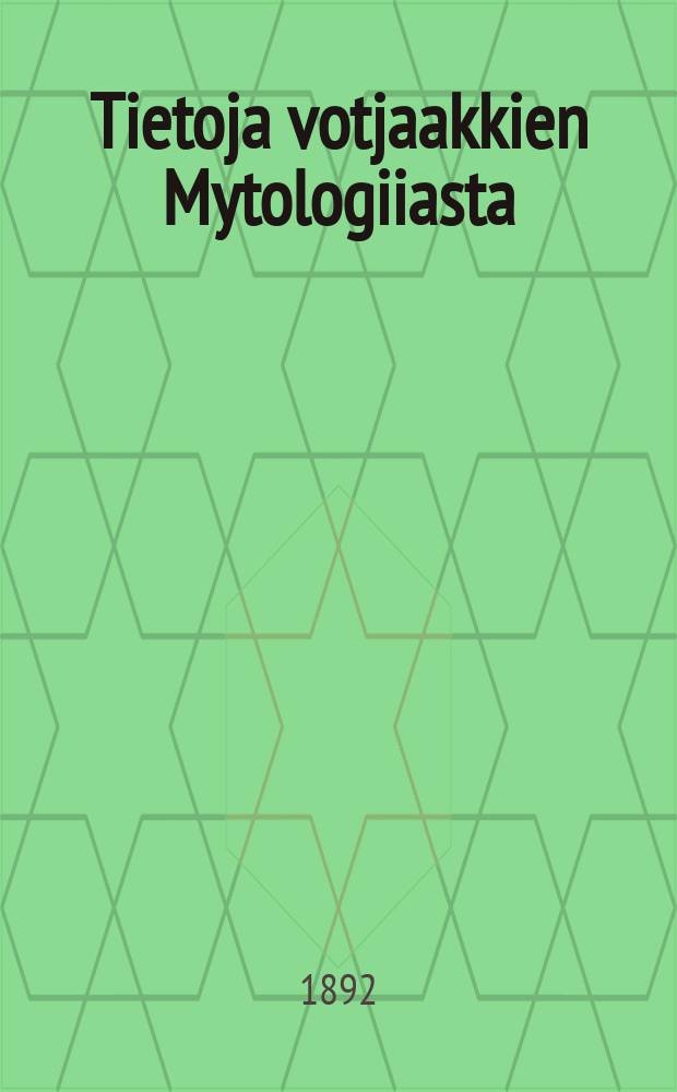 Tietoja votjaakkien Mytologiiasta = Сведения о мифологии Вотяков