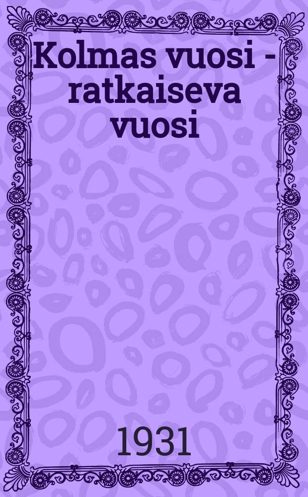 Kolmas vuosi - ratkaiseva vuosi