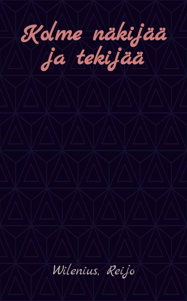 Kolme n&auml;kij&auml;&auml; ja tekij&auml;&auml; : L&ouml;nnrot, Runeberg, Snellman ja Suomen suunta