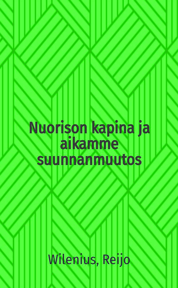 Nuorison kapina ja aikamme suunnanmuutos