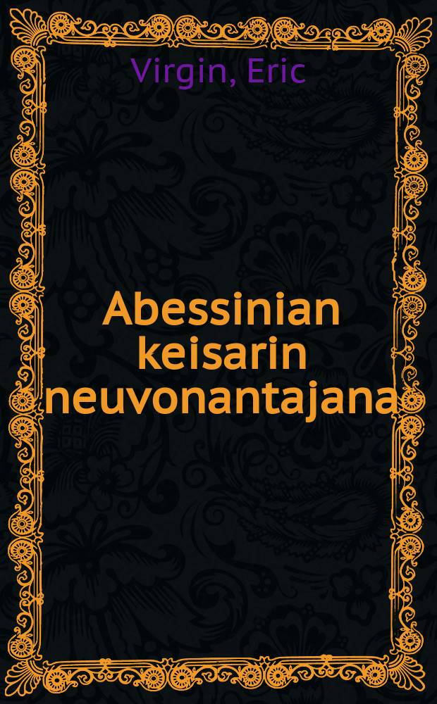 Abessinian keisarin neuvonantajana = Советник абессинского царя