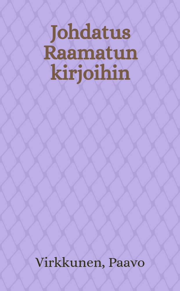 Johdatus Raamatun kirjoihin : johdannollisia ja aikahistoriallisia tietoja = Введение в библию