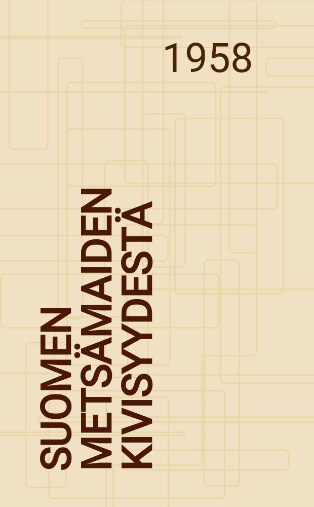 Suomen mets&auml;maiden kivisyydest&auml;