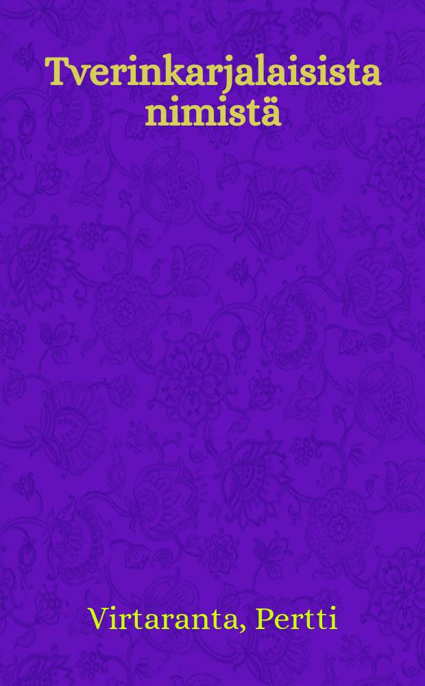 Tverinkarjalaisista nimist&auml;