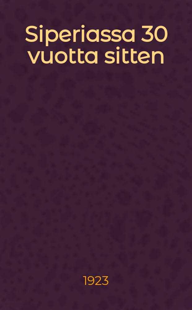 Siperiassa 30 vuotta sitten = Тридцать дет тому назад в Сибири