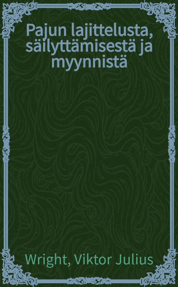 Pajun lajittelusta, säilyttämisestä ja myynnistä = Сортировка,хранение и торговля ивой