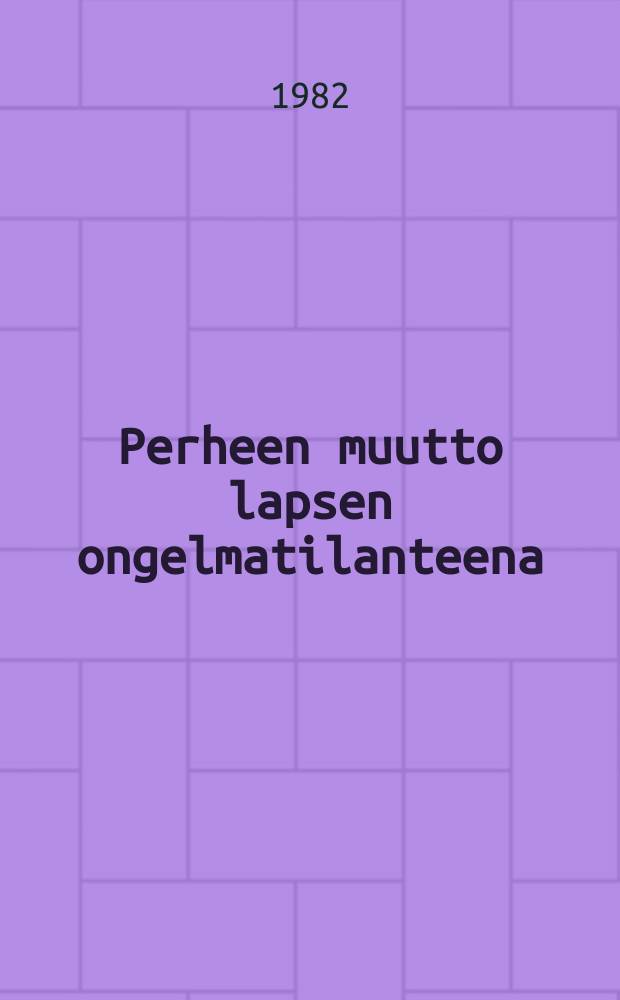 Perheen muutto lapsen ongelmatilanteena