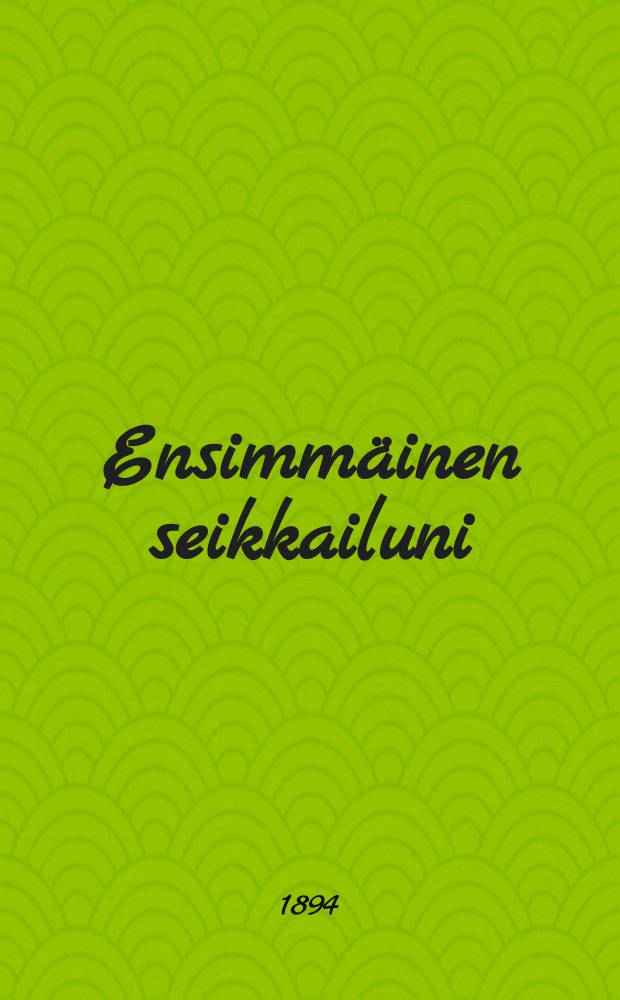 Ensimmäinen seikkailuni : Suomennos