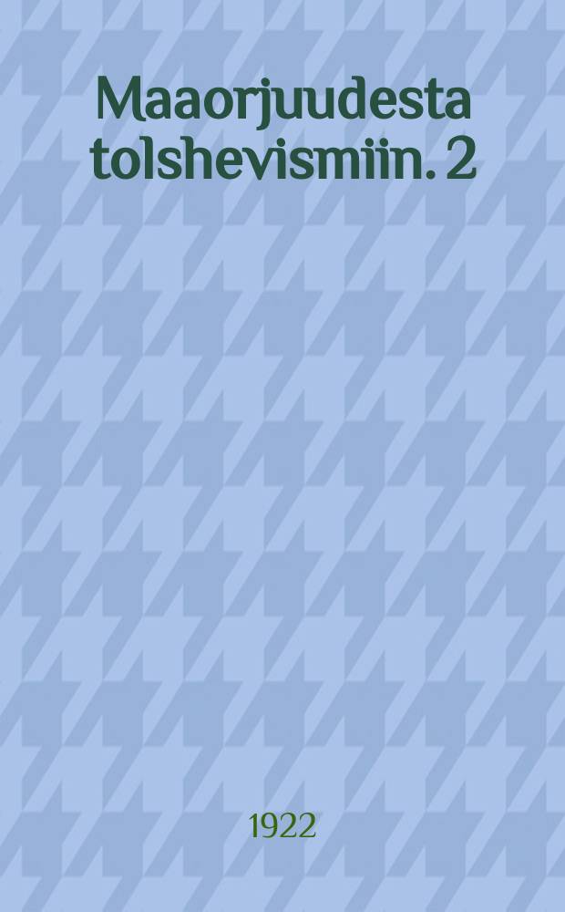 Maaorjuudesta tolshevismiin. 2 : 1895-1921